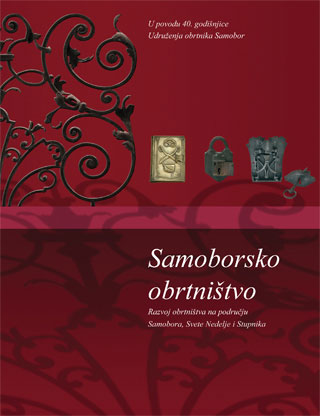 Izala iz tiska monografija Samoborsko obrtnitvo, posveena 40. obljetnici Udruenja obrtnika Samobor